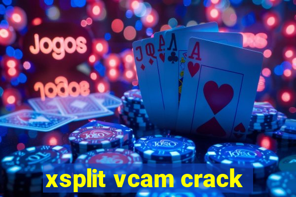 xsplit vcam crack